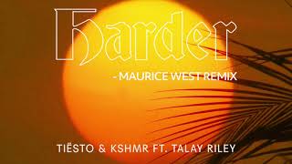 Tiësto & KSHMR ft. Talay Riley - Harder (Maurice West Remix)