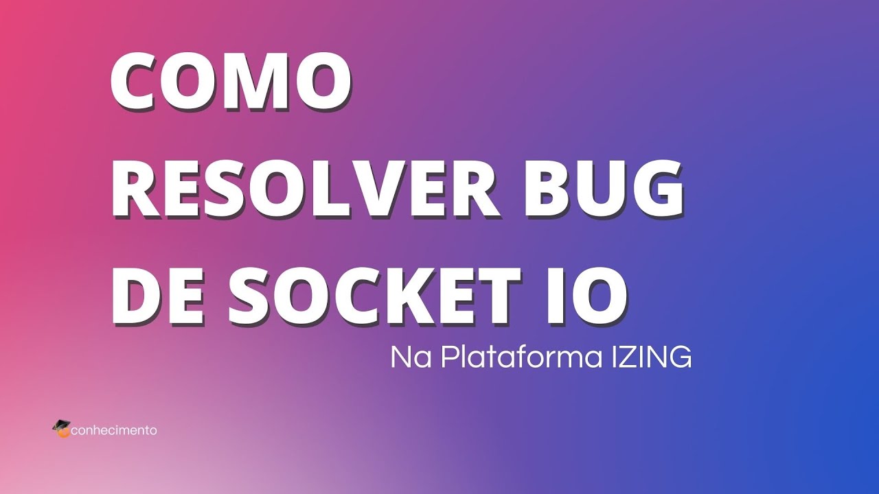 IZING - Resolvendo Bugs [ ERRO SOKETS IO ]