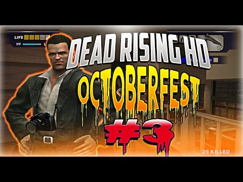 Dead Rising HD Octoberfest PT 3 Backup for Brad