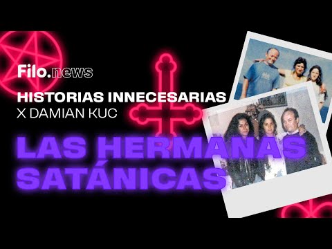 Historias Innecesarias: El caso de las hermanas satánicas | Filo.news