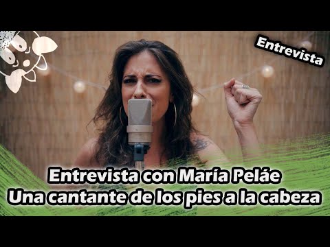 Entrevista con María Peláe | Una cantante de los pies a la cabeza