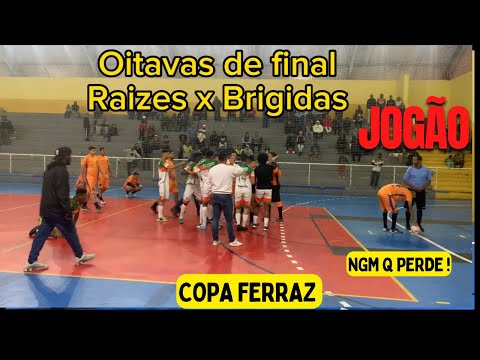 OITAVAS DE FINAL COPA FERRAZ !!!! Jogão , ENTRE RAIZES X BRIGIDAS (Pênaltis)
