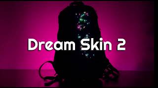Dream Skin 2 : Connecting, Setup, Creating