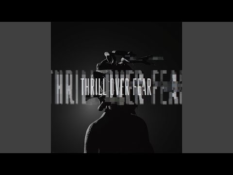 Thrill Over Fear
