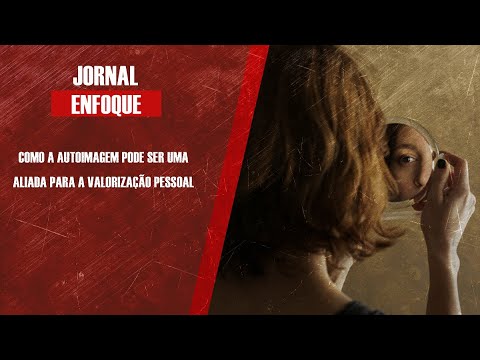 Como a autoimagem pode ser uma aliada para a valorização pessoal