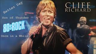 Cliff Richard 80s Rock - 1 Better Day  2 Son of Thunder  3 Once in a While