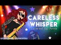 Careless Whisper (Acoustic ver.) 【covered by Anna】