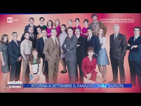 Il Paradiso delle Signore torna a settembre, parlano i protagonisti - Estate in diretta 22/07/2025