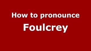 How to pronounce Foulcrey