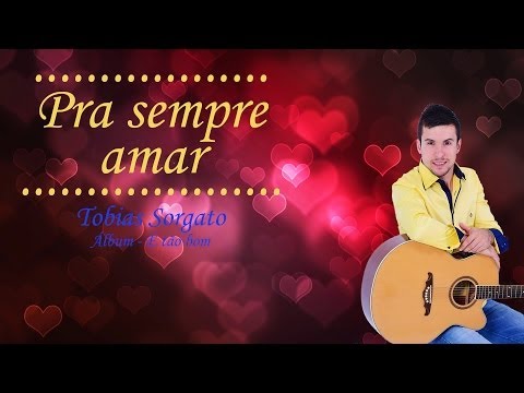 Pra Sempre Amar - Tobias Sorgato