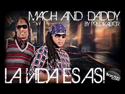 Mach & Daddy -- La Vida Es Asi (Prod. By Predikador) New 2011