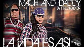 Mach & Daddy -- La Vida Es Asi (Prod. By Predikador) New 2011