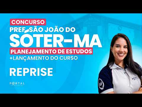 CONCURSO PREF. SÃO JOÃO DO SOTER/MA: PLANEJAMENTO DE ESTUDOS + LANÇAMENTO DO CURSO - REPRISE