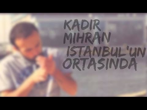 İstanbul'un Ortasında  - Kadir Mihran