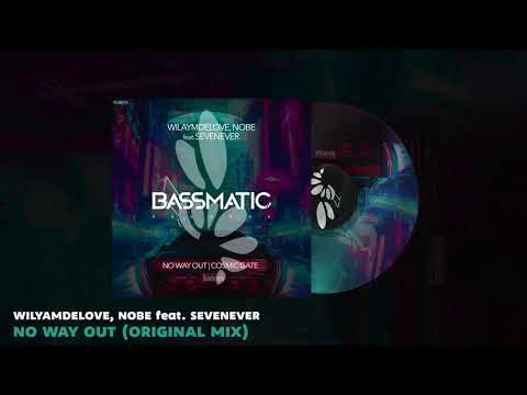 🔊WilyamDeLove, Nobe feat. Sevenever - No way out (Original Mix) | Bassmatic Records