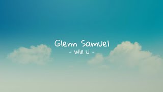 Download lagu Glenn Samuel - Will U? || Lirik Lagu mp3 Download lagu Glenn Samuel - Will U? || Lirik Lagu mp3