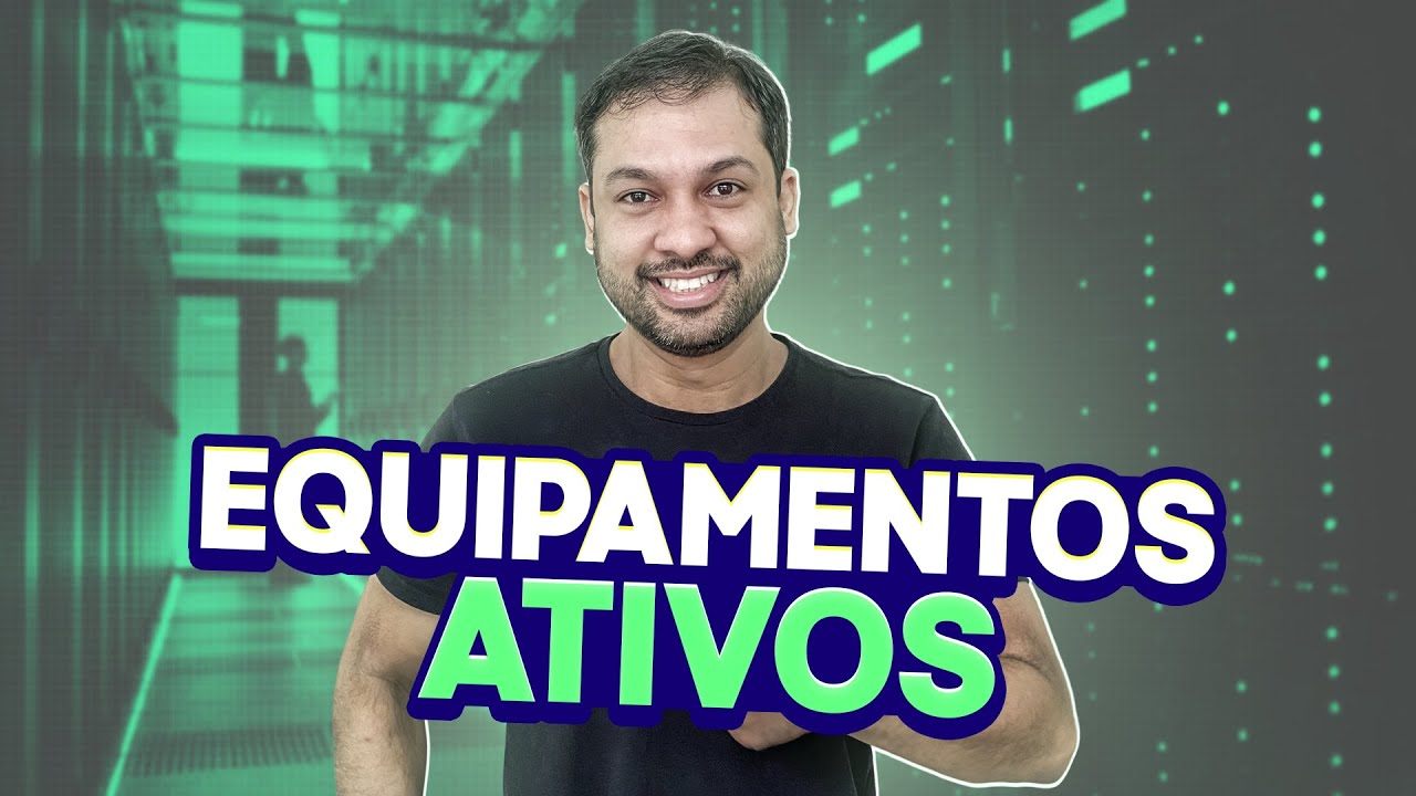 Equipamentos de Redes (Equipamentos Ativos) - Aula 23