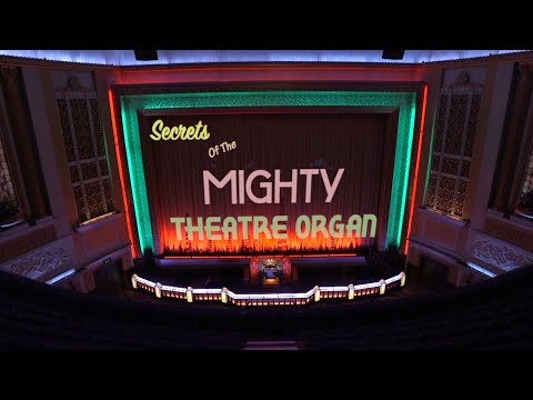 Secrets Of The Mighty Theatre Organ Documentary