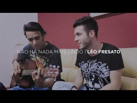 Não Há Nada Mais Lindo - Léo Fressato (Cover)