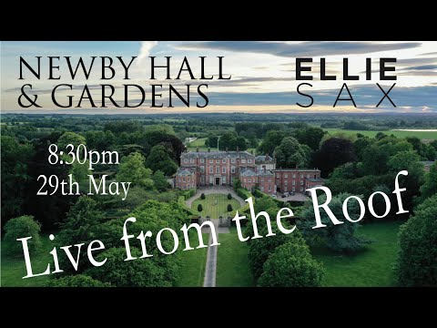 Ellie Sax live from the Roof of Newby Hall