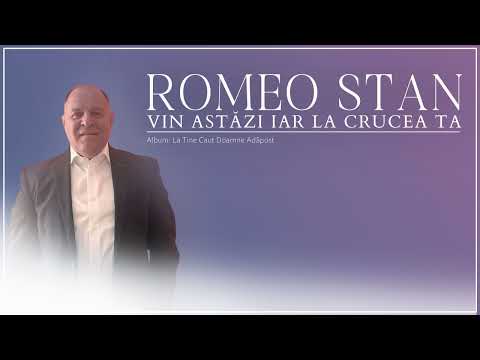 Romeo Stan - Vin Astăzi Iar La Crucea Ta. (2025)