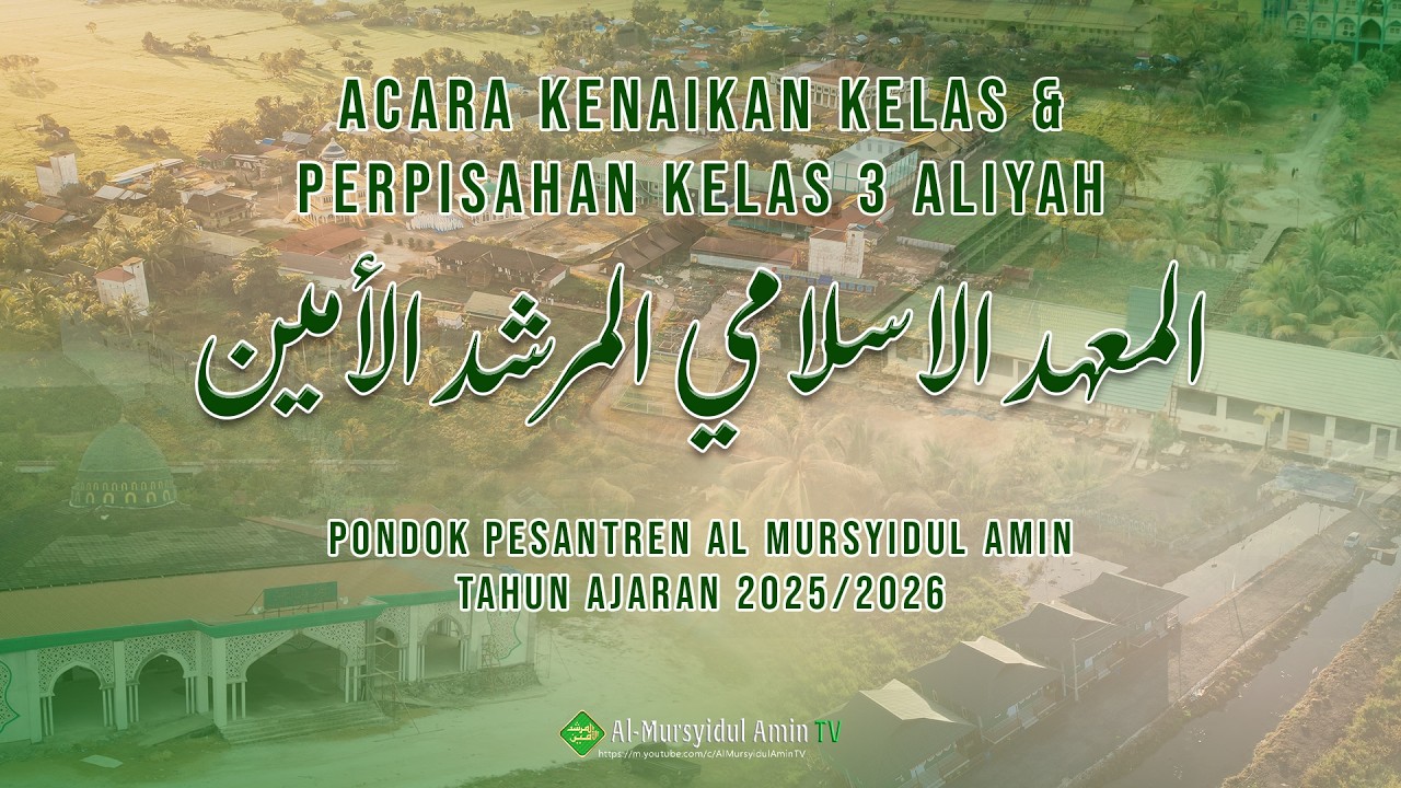 Acara Kenaikan Kelas & Perpisahan Kelas 3 Aliyah PonPes Al Mursyidul Amin Tahun Ajaran 2025/2026