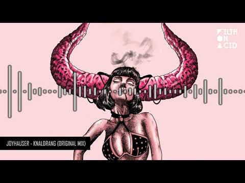 Joyhauser - Knaldrang (Original Mix)