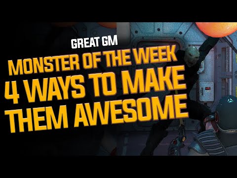 Monster Of The Week - The 4 Types + How to Make Them Awesome