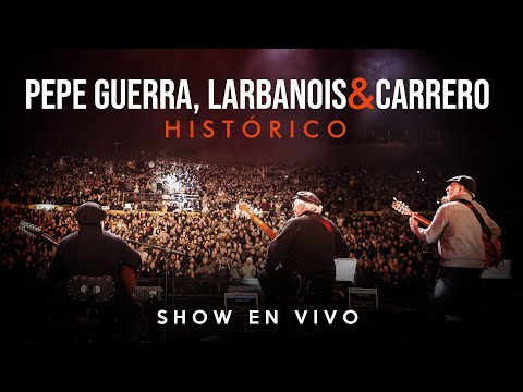 HISTORICO - Pepe Guerra, Larbanois & Carrero en Vivo