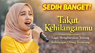 Download lagu Takut Kehilanganmu | Lagu Cinta Menyentuh Tentang Ketakutan Kehilangan Orang Tersayang mp3
