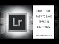 How To Hide Tabs To Save Space In Lightroom