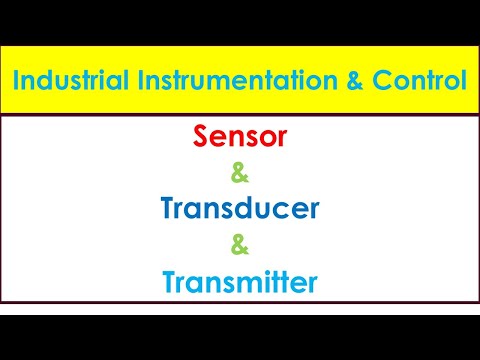 Industrial Instrumentation Tutorials-Sensor vs Transducer vs Transmitter | Instrumentation Basics
