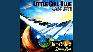 Little Girl Blue (In the Style of Diana Krall) (Karaoke Version)