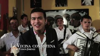 La Vecina con Antena (Yeison Jiménez) / Música Popular