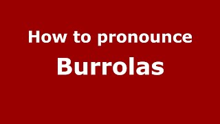 How to pronounce Burrolas