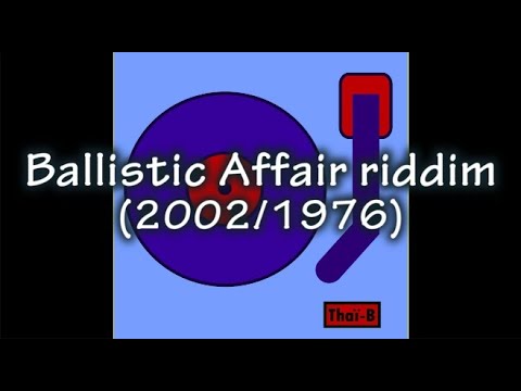 Ballistic Affair riddim (2002-1976) // Selecta Thaï-B Mix