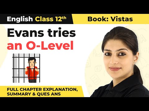 Class 12 English Chapter 7|Evans Tries an O-level Full Chapter Explanation Summary& Ques Ans 2022-23
