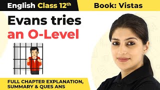 Class 12 English Chapter 7|Evans Tries an O-level Full Chapter Explanation Summary& Ques Ans 2022-23