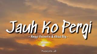Download lagu Jauh Ko Pergi - Anggi Valentia & Kkzd Blg || (Lirik Lagu) Sa Ceritakan Pada Bintang Bintang🎶🎶🎶 mp3