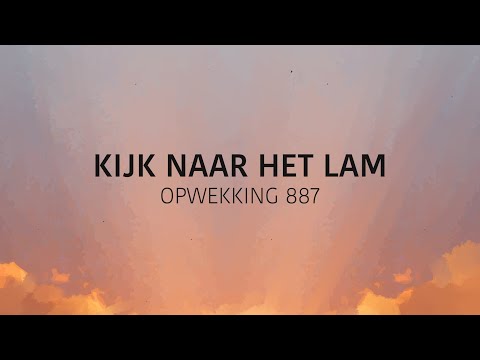 Opwekking 887 - Kijk naar het Lam (lyric video)