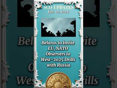 Belarus to Invite EU, NATO Observers to West-2025 Drills with Russia 【 SCO UPDATES 】#上合组织 #ШОС