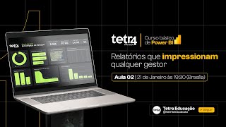 Aula 02 - Relatórios que impressionam qualquer gestor - Curso Básico de Power BI