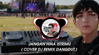 Download lagu JANGAN HINA ISTRIMU ( COVER DJ REMIX DANGDUT )  mp3