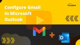 Step-by-Step Guide to Add Gmail in MS Outlook: Configuring Gmail in Outlook for Maximum Efficiency