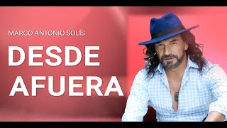 Marco Antonio Solís - Desde afuera | Lyric video