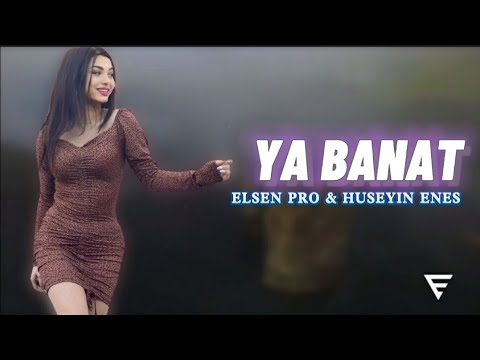 Arabic Remix - Ya Banat (Elsen Pro & Huseyin Enes Remix)