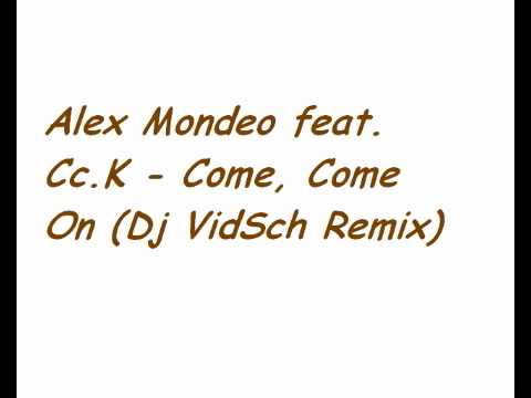 Alex Mondeo feat. Cc.K - Come, Come On (Dj VidSch Remix)(FL Studio Hands Up)