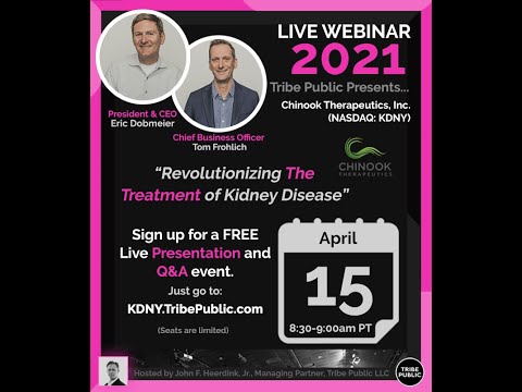 “Revolutionizing The Treatment of Kidney Disease” CEO & CBO of Chinook Therapeutics (NASDAQ: KDNY) – April 15, 2021