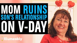 Mom RUINS Son's Relationship On VALENTINE'S DAY, What Happens Is Shocking | Illumeably