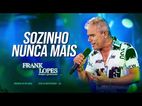 Frank Lopes - Sozinho nunca mais
